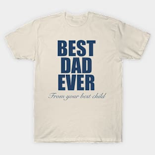 Best Dad Ever from Your Best Child T-Shirt